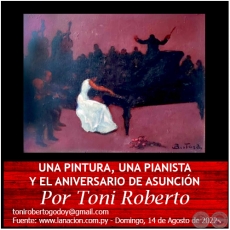 UNA PINTURA, UNA PIANISTA Y EL ANIVERSARIO DE ASUNCIN - Por Toni Roberto - Domingo, 14 de Agosto de 2022